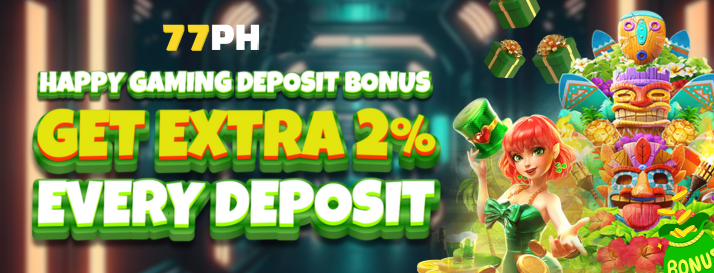 77PH 2% Happy Gaming Deposit Bonus